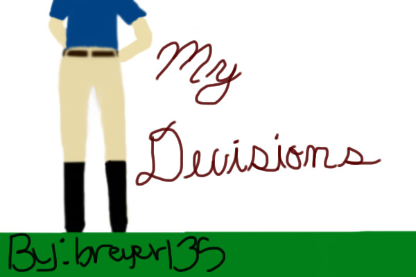 My Decisions;  by Breyer135