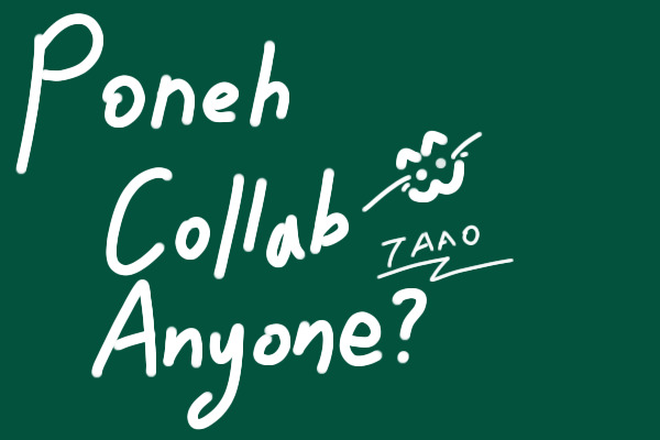 Poneh Collab Anyone? :3
