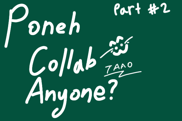 Poneh Collab Part #2 :3