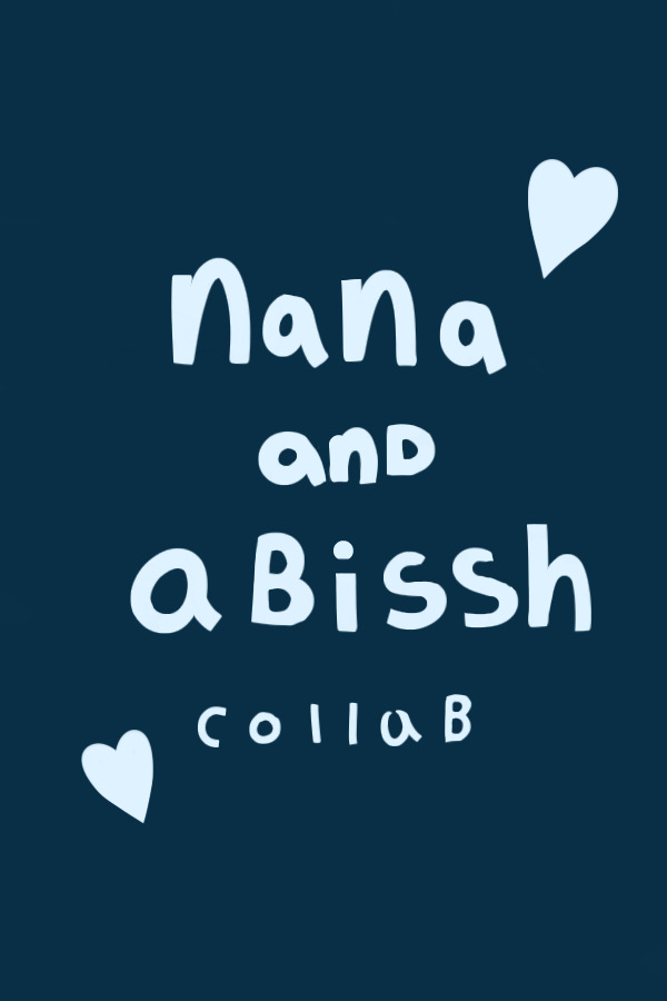 Nana & Abissh Collab <3
