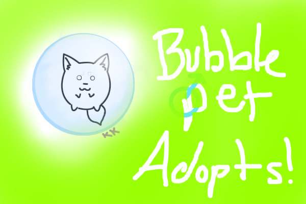 Bubble pets!