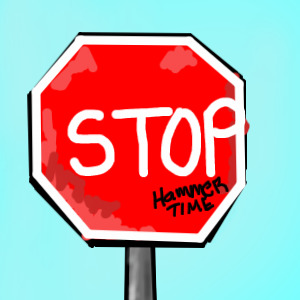 Stop---- Hammer time