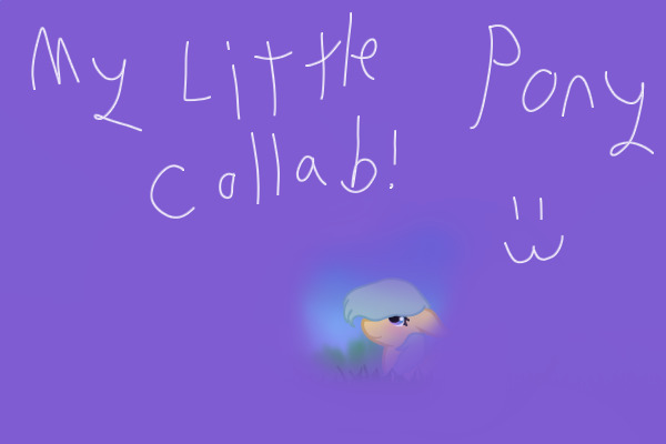 My little pony Collab!