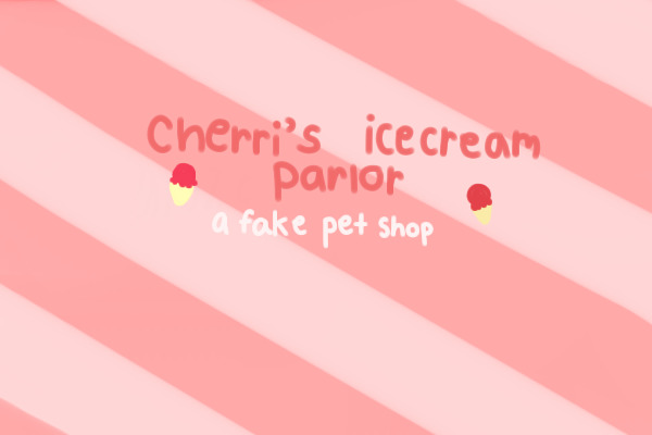 Cherri's Icecream Parlor ♥ Posting Open!