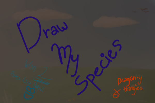 Draw my Species! WIN: MAIN&SEPTEMBER LIST PETS