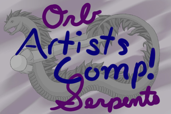 Orb Serpents Artists Comp!