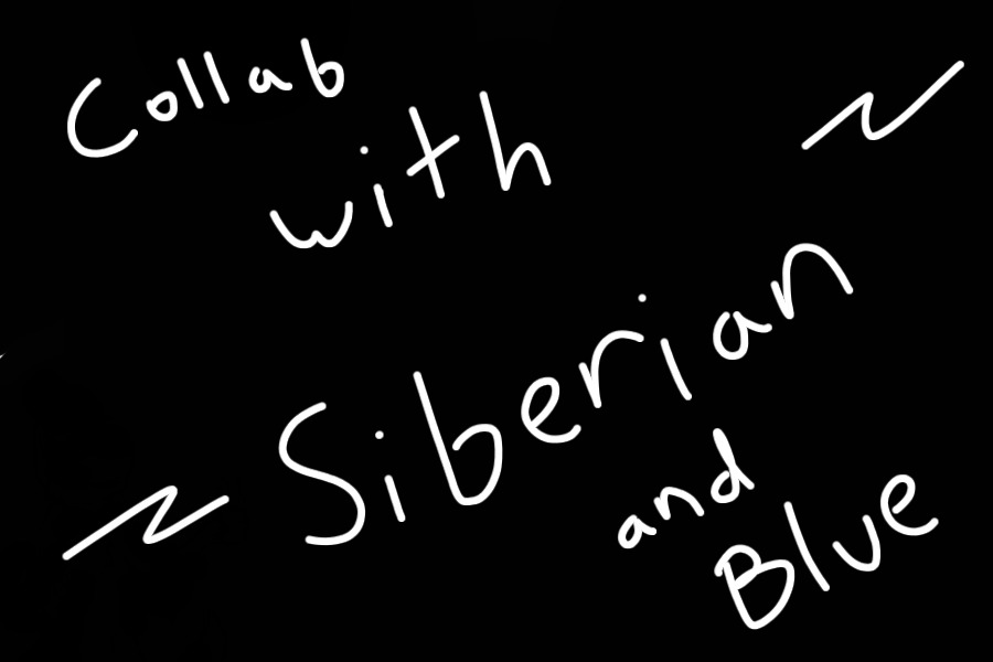 Collab with Siberian! :3