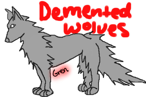 Demented Wolves... Adopt one today =)