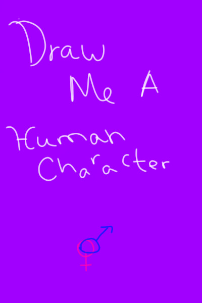 Draw Me A Human Character {Female or Male}
