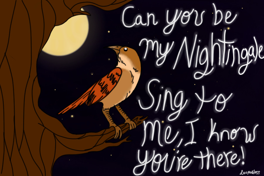 Can you be my Nightingale?