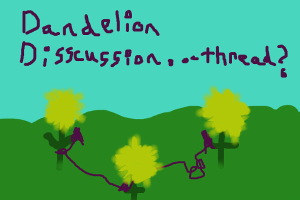 Dandelion discussion thread