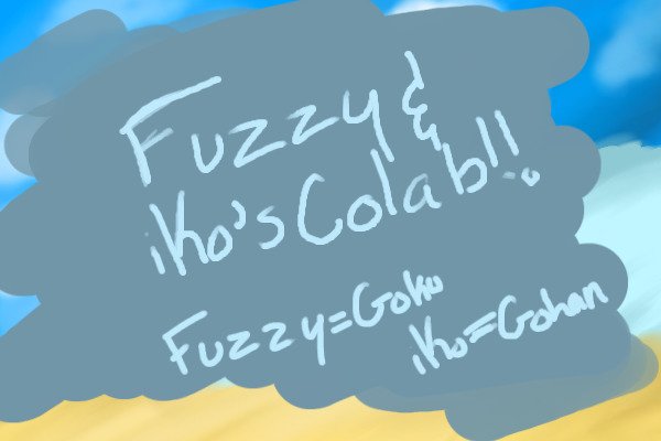 Fuzzy and iKo's Colab!!