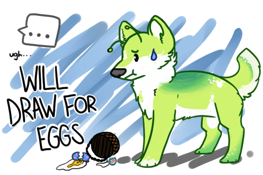 will draw for eggs! 8D