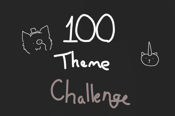 100 Theme Challenge (Open for Theme Sugesstions)