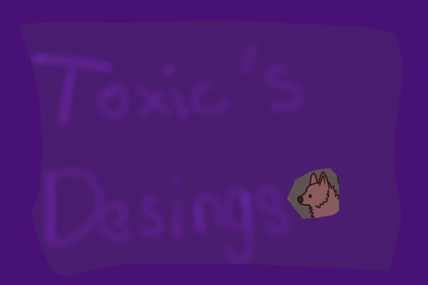 Toxic's Designs :)