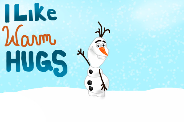 Olaf >> I like Warm Hugs!