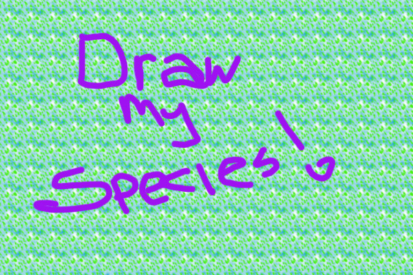Draw Me a Species Win a Drink Me Dog!!!!!