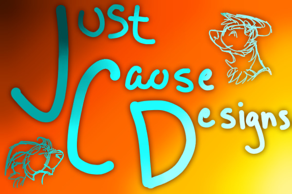 Just 'Cause Designs!- Because I Can.