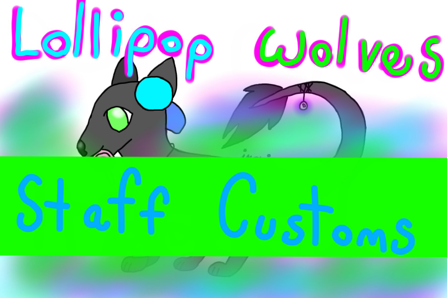 Lollipop Wolves -Staff customs