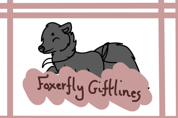 Foxerfly Giftlines <3