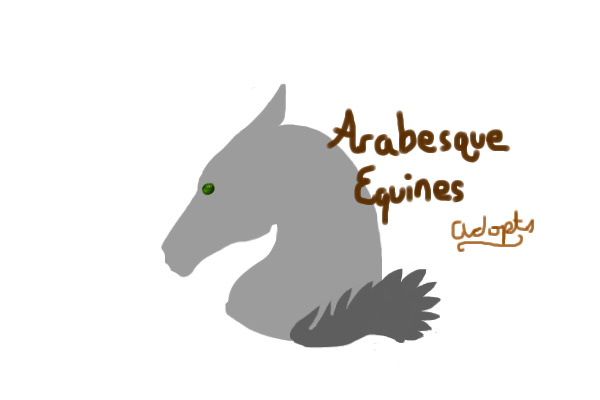 - Arabesque Equines Adopts - Posting Open!