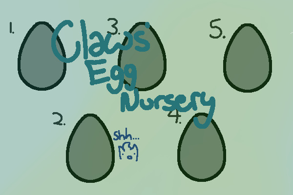 claws' egg nursery - shh... [wip, no posting]