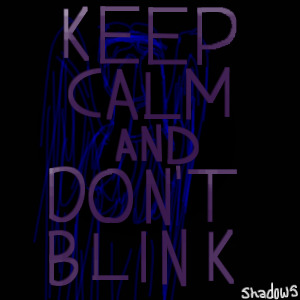 Keep Calm and Don't Blink