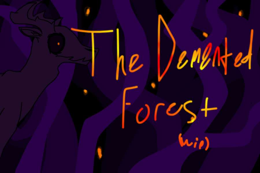 No posting! The Demented Forest (Wip)