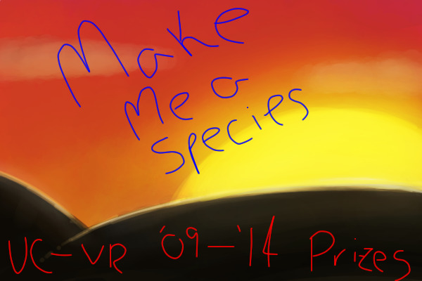 Make My Species -- '09 R to '14 VR Prizes -- All Entries Win