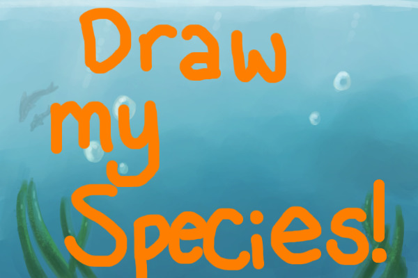 Draw my Species! (sketch provided)