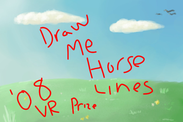 Draw Me Horse Lines! '08 VR prize! Everyone Wins!