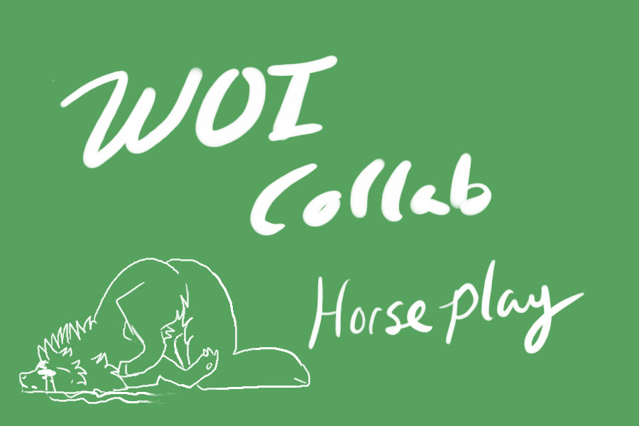 WOI collab - Horseplay