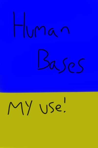 ~My human bases~