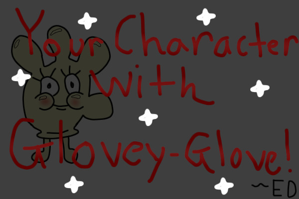 Your Character with Glovey Glove!