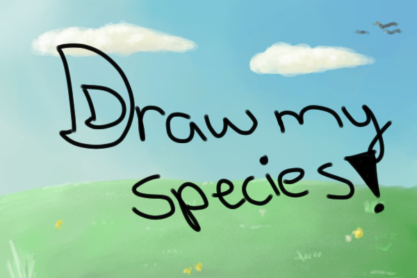 Draw my species! -PLEASE MOVE TO EDITABLE OEKAKI-