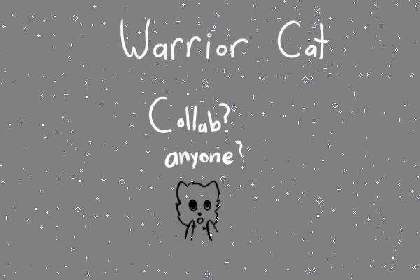warrior cat collab maybe?