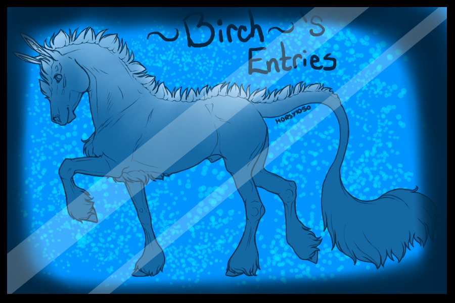 ~Birch~'s Entries