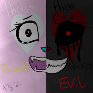 Theres good but then Theres Evil