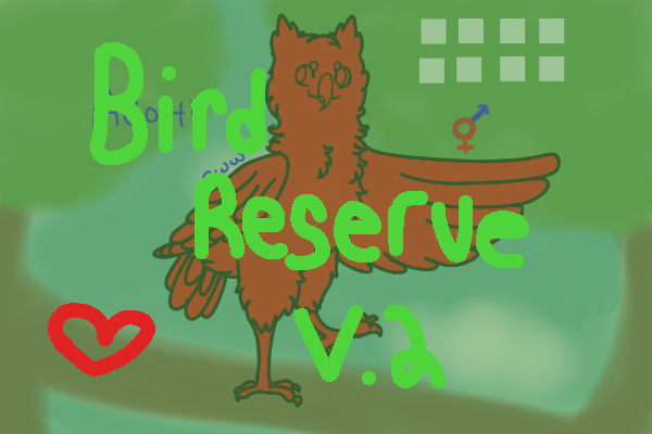 Bird reserve V.2 <3 grand re-opening! Posting open