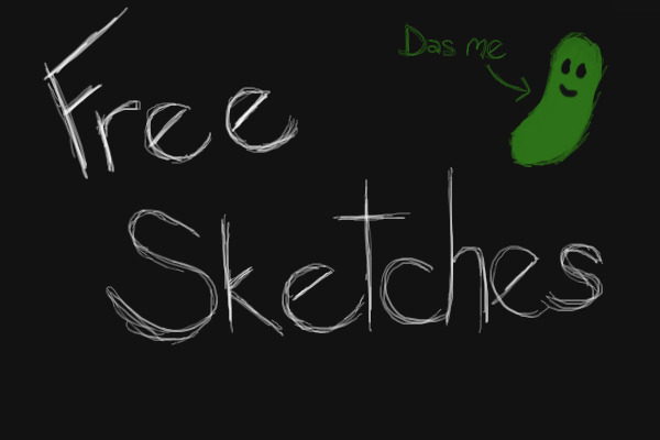 Pickle's Free Sketches! Closed, 2/5 full.