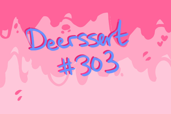 Deerssert 303