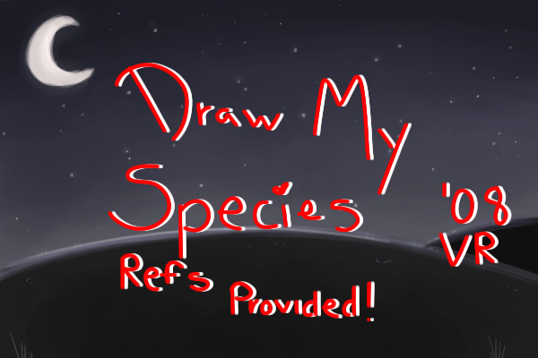 Draw My Species! '08 VR prize! Everyone Wins! Sketches Given
