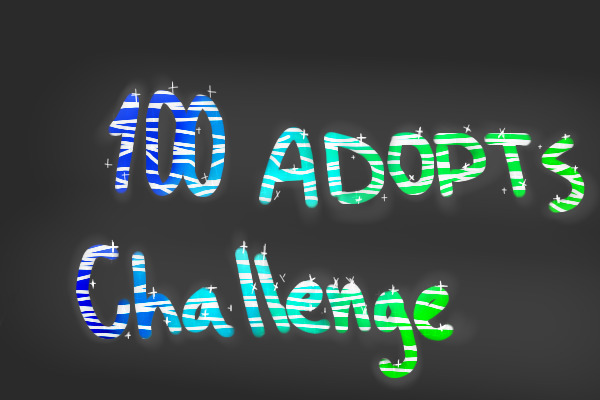 100 Adopts Challenge! 13-24 UP FOR ADOPTION!