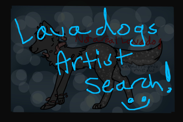 Lava dogs artist search!