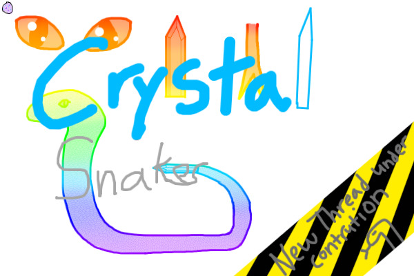 Crystal Snakes: New Thread under construction