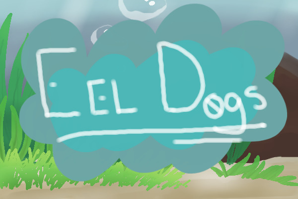 Eel Dogs [do not post] [ poll ! ]