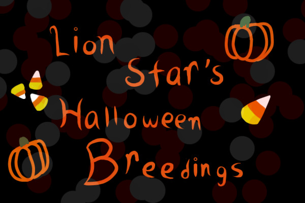 Lion Star's Halloween breedings