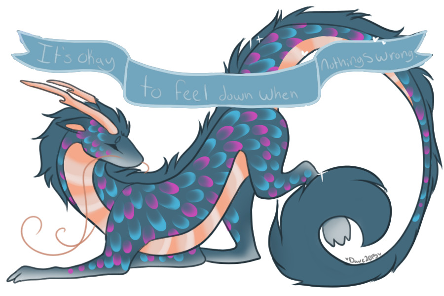 It's okay to feel down when nothing's wrong...