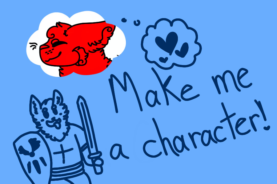 [re-opened] Make Me a Character!