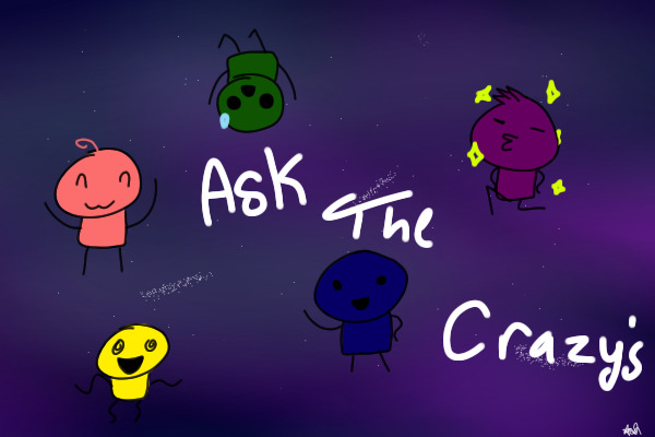 Ask the Crazy's!!